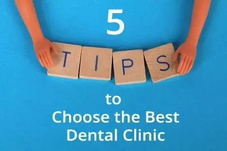 5 Tips to Choose the Best Dental Clinic